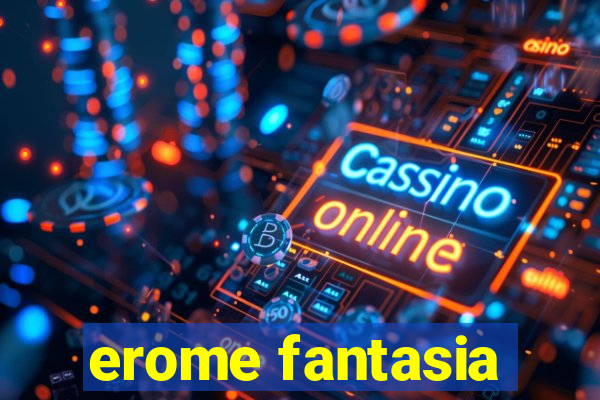 erome fantasia